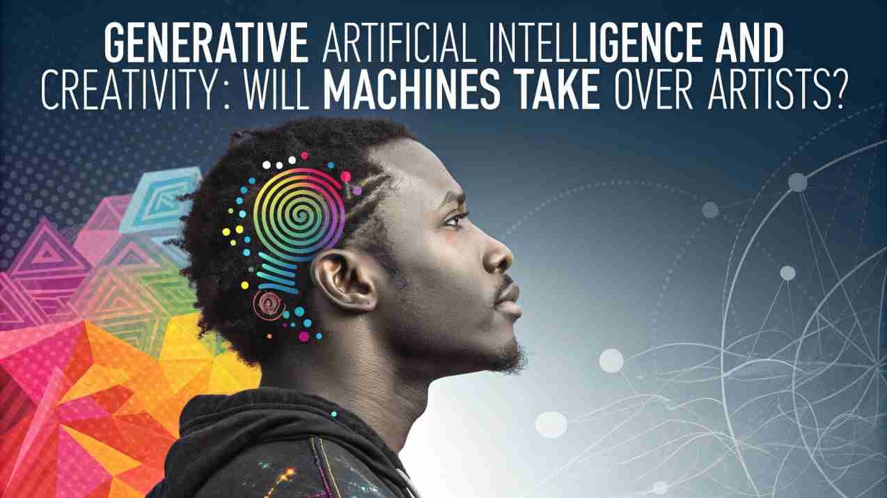 Generative Artificial Intelligence and Creativity: Will Machines Take over Artists?